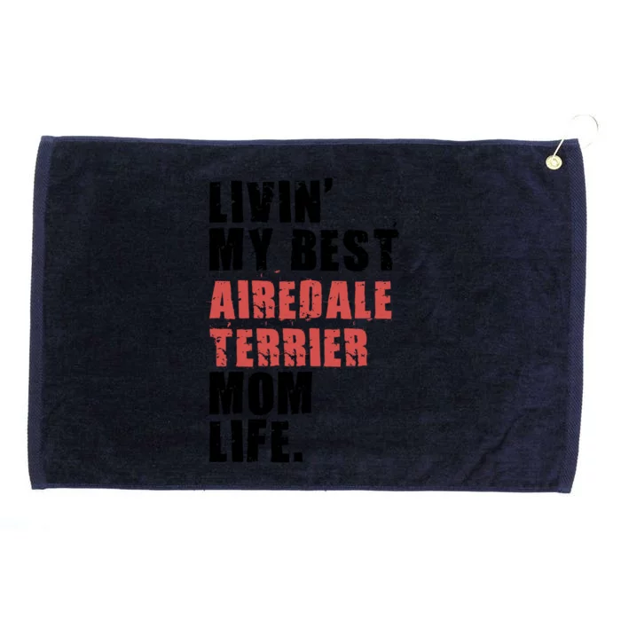 Livin My Best Airedale Terrier Mom Life Adc134d Gift Grommeted Golf Towel