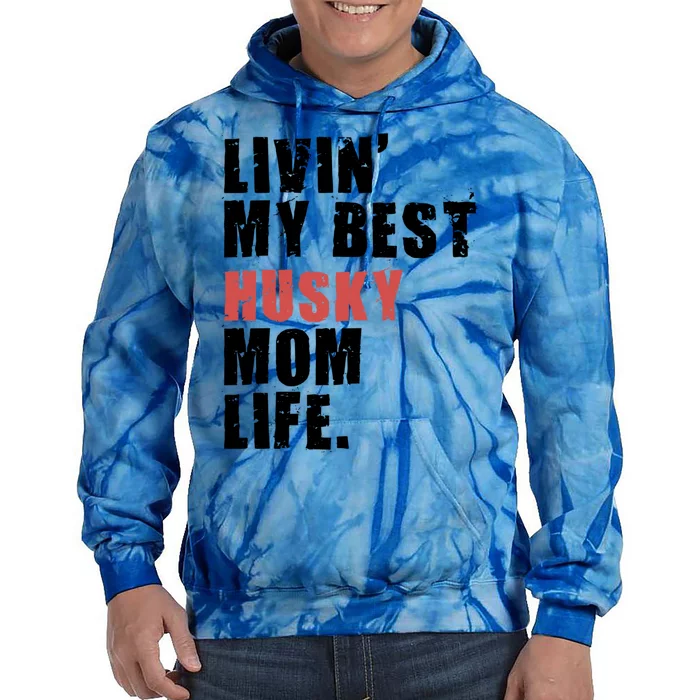 Livin My Best Alaskan Husky Mom Life Adc062d Meaningful Gift Tie Dye Hoodie