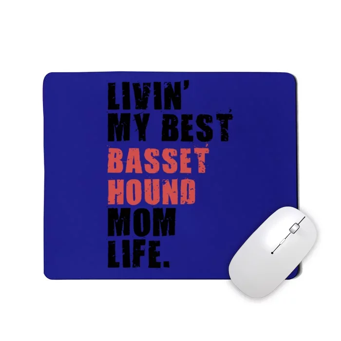 Livin My Best Basset Hound Mom Life Adc059d Gift Mousepad