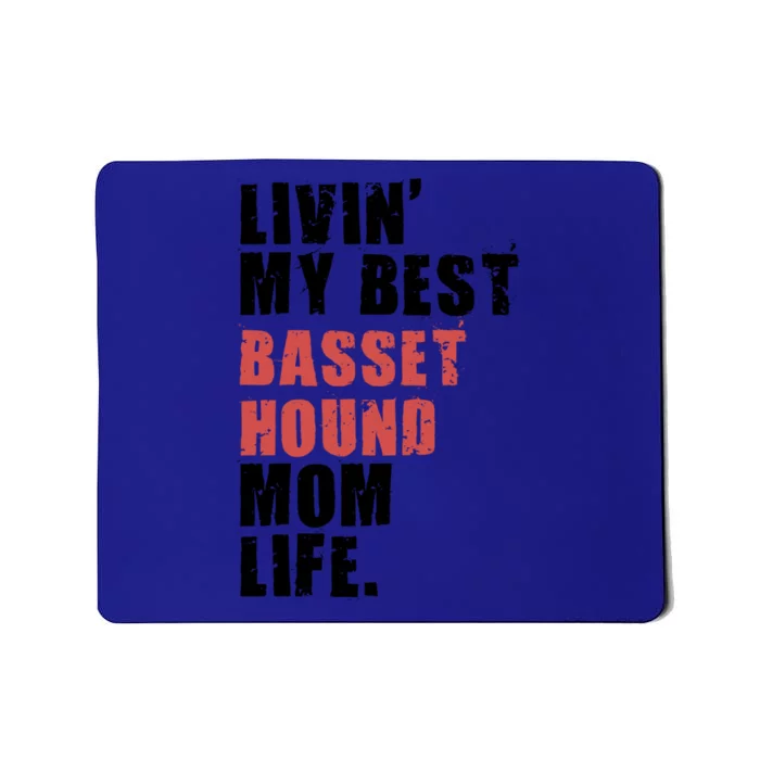 Livin My Best Basset Hound Mom Life Adc059d Gift Mousepad