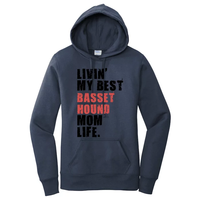 Livin My Best Basset Hound Mom Life Adc059d Gift Women's Pullover Hoodie