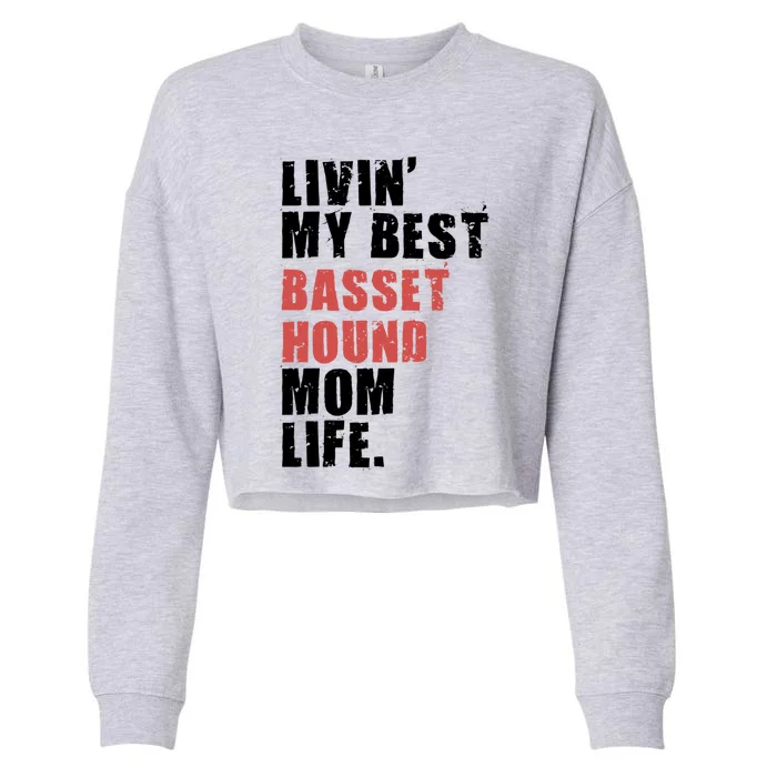 Livin My Best Basset Hound Mom Life Adc059d Gift Cropped Pullover Crew