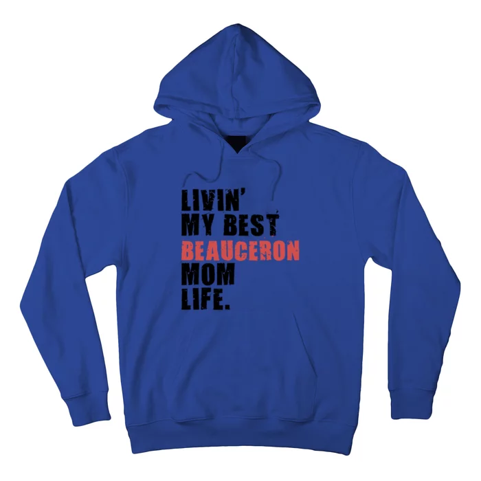 Livin My Best Beauceron Mom Life Adc008d Cute Gift Hoodie