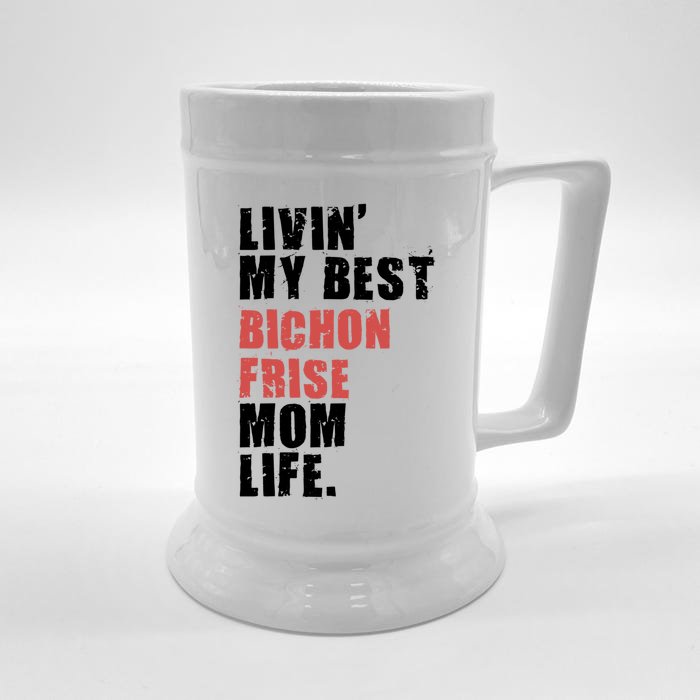 Livin My Best Bichon Frise Mom Life Adc012d Gift Front & Back Beer Stein