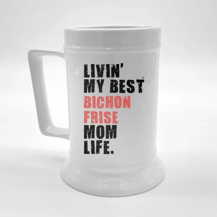 Livin My Best Bichon Frise Mom Life Adc012d Gift Front & Back Beer Stein