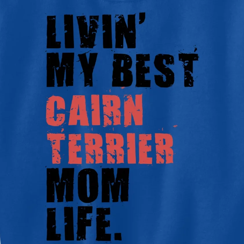 Livin My Best Cairn Terrier Mom Life Adc140d Cute Gift Kids Sweatshirt