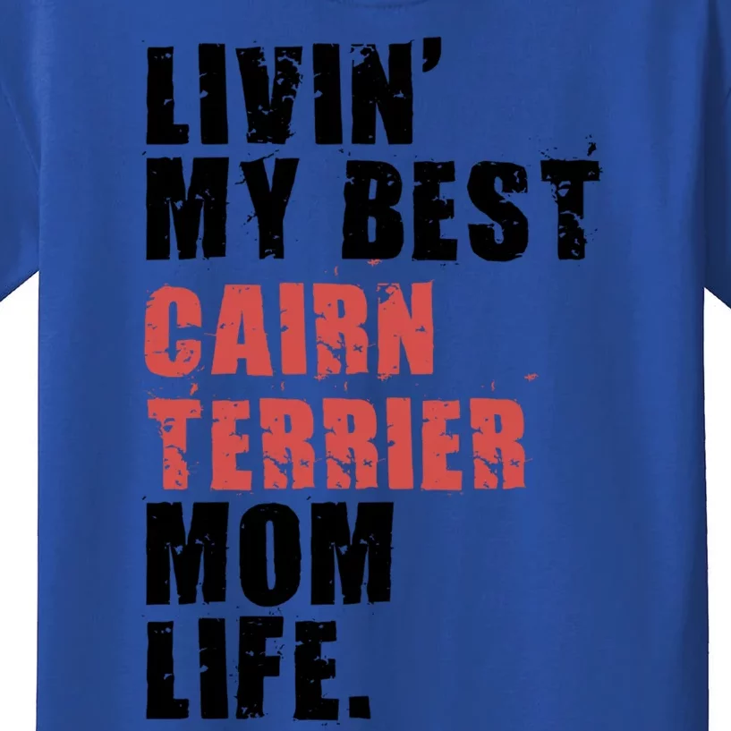 Livin My Best Cairn Terrier Mom Life Adc140d Cute Gift Kids T-Shirt