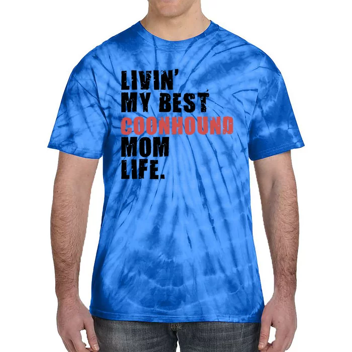 Livin My Best Coonhound Mom Life Adc035d Gift Tie-Dye T-Shirt