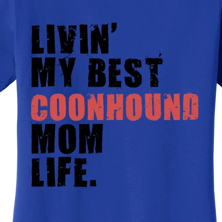 Livin My Best Coonhound Mom Life Adc035d Gift Women's T-Shirt