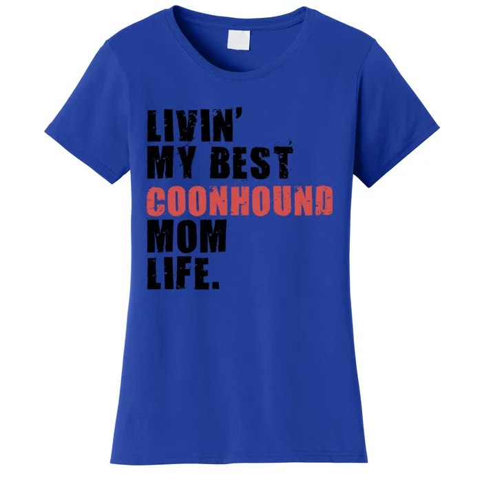 Livin My Best Coonhound Mom Life Adc035d Gift Women's T-Shirt