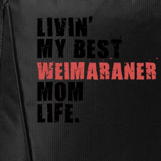 Livin My Best Weimaraner Mom Life Adc158d Meaningful Gift City Backpack