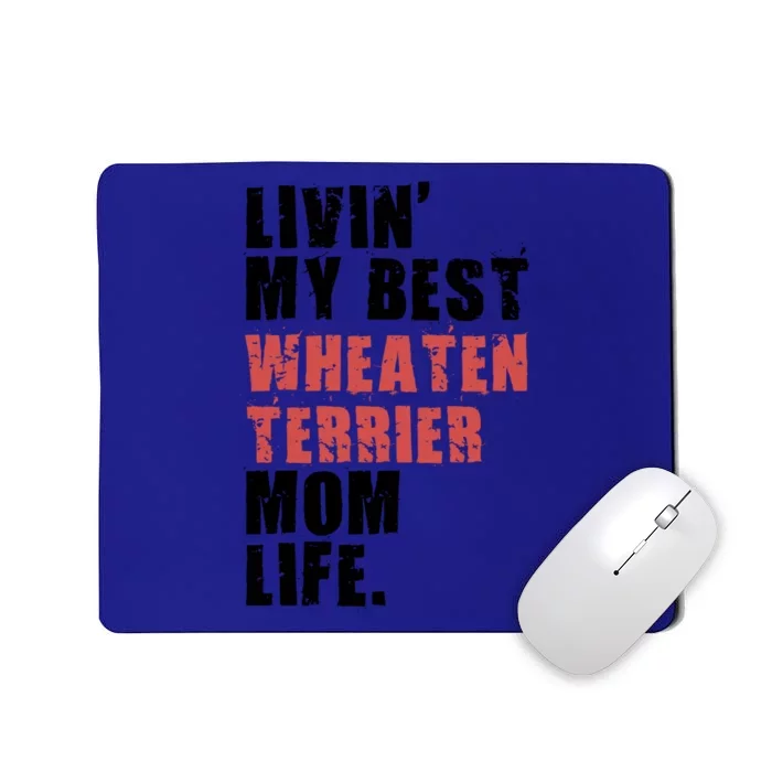 Livin My Best Wheaten Terrier Mom Life Adc154d Meaningful Gift Mousepad