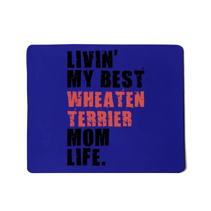 Livin My Best Wheaten Terrier Mom Life Adc154d Meaningful Gift Mousepad