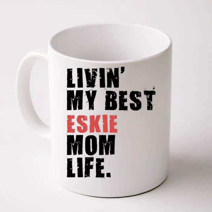 Livin My Best Eskie Mom Life Adc004d Great Gift Front & Back Coffee Mug