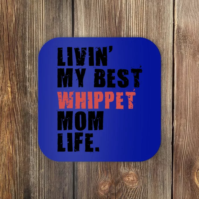 Livin My Best Whippet Mom Life Adc159d Great Gift Coaster