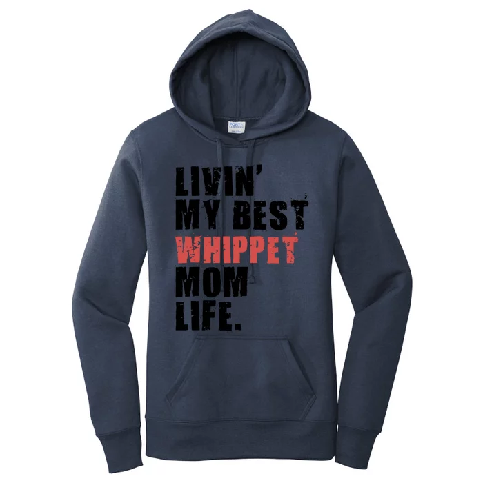 Livin My Best Whippet Mom Life Adc159d Great Gift Women's Pullover Hoodie