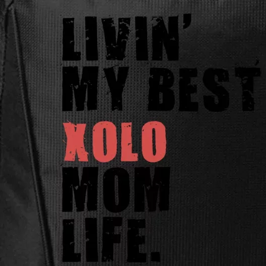 Livin My Best Xolo Mom Life Adc161d Meaningful Gift City Backpack