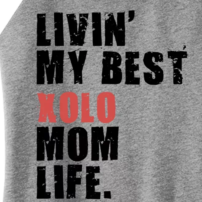 Livin My Best Xolo Mom Life Adc161d Meaningful Gift Women’s Perfect Tri Rocker Tank