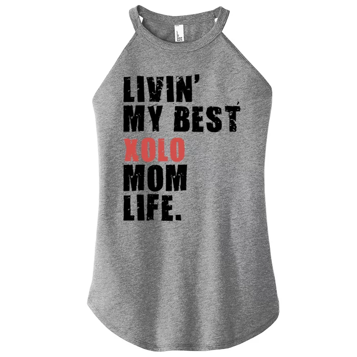 Livin My Best Xolo Mom Life Adc161d Meaningful Gift Women’s Perfect Tri Rocker Tank