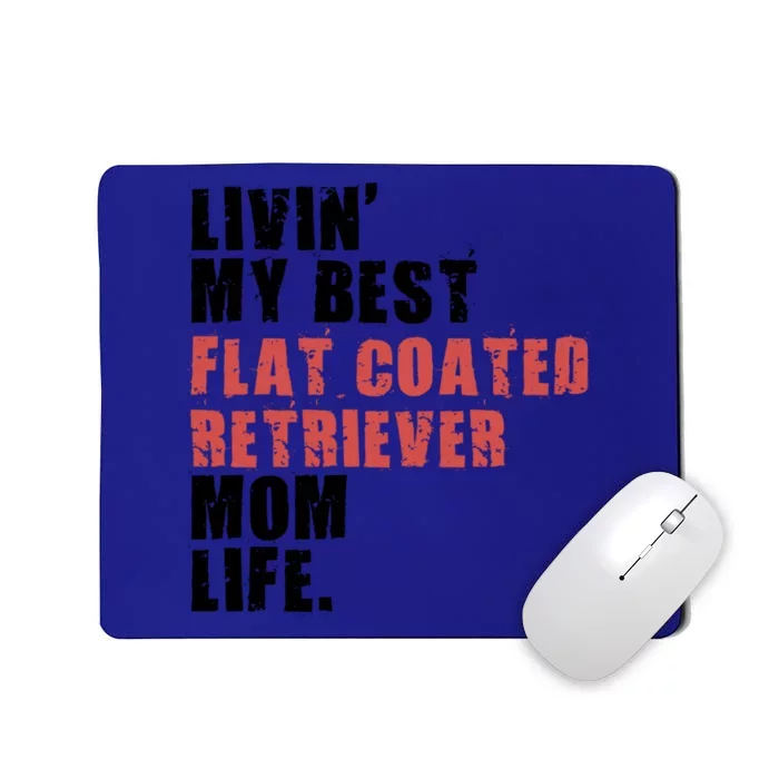 Livin My Best Flat Coated Retriever Mom Life Adc101d Meaningful Gift Mousepad