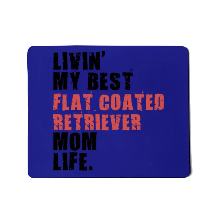 Livin My Best Flat Coated Retriever Mom Life Adc101d Meaningful Gift Mousepad