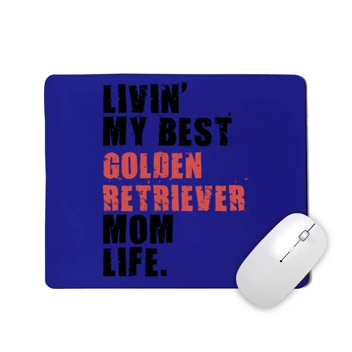 Livin My Best Golden Retriever Mom Life Adc103d Gift Mousepad