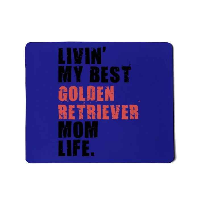 Livin My Best Golden Retriever Mom Life Adc103d Gift Mousepad