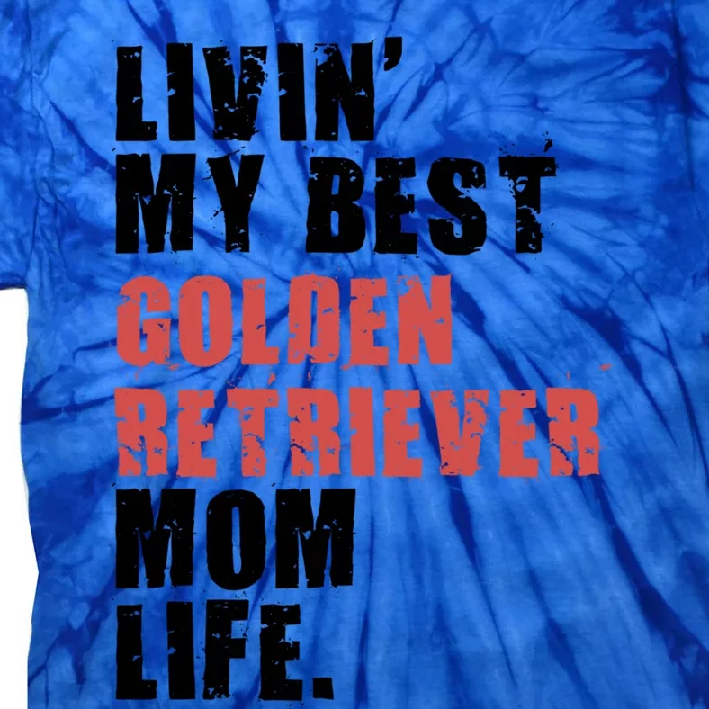 Livin My Best Golden Retriever Mom Life Adc103d Gift Tie-Dye T-Shirt