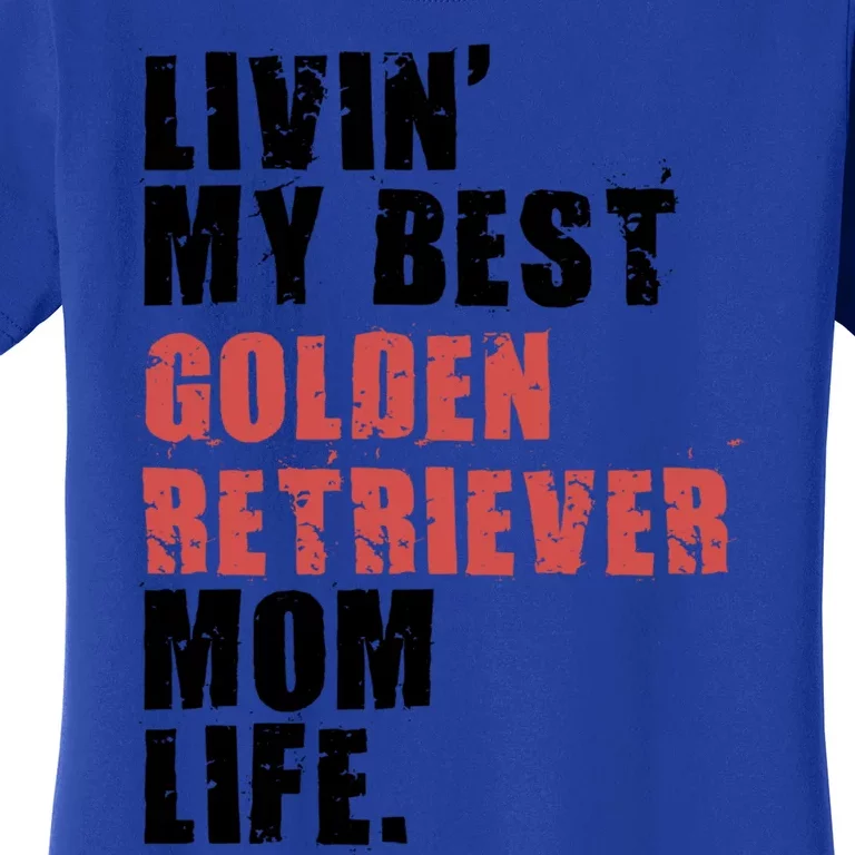 Livin My Best Golden Retriever Mom Life Adc103d Gift Women's T-Shirt