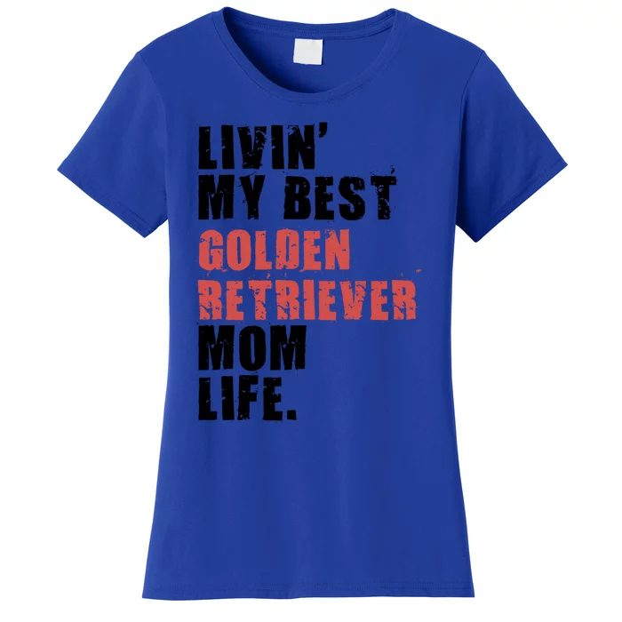 Livin My Best Golden Retriever Mom Life Adc103d Gift Women's T-Shirt