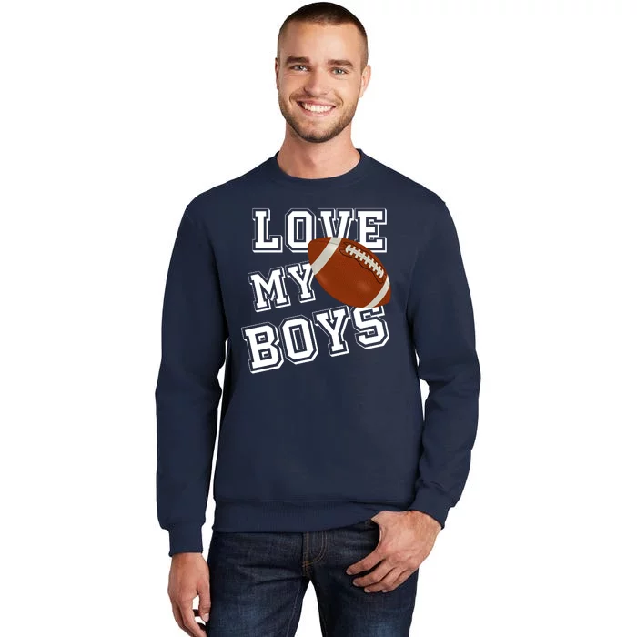 Love My Boys Cute Football Tall Sweatshirt