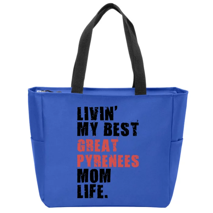 Livin My Best Great Pyrenees Mom Life Adc051d Funny Gift Zip Tote Bag