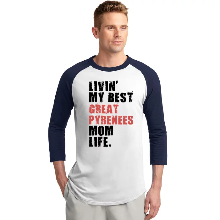 Livin My Best Great Pyrenees Mom Life Adc051d Funny Gift Baseball Sleeve Shirt