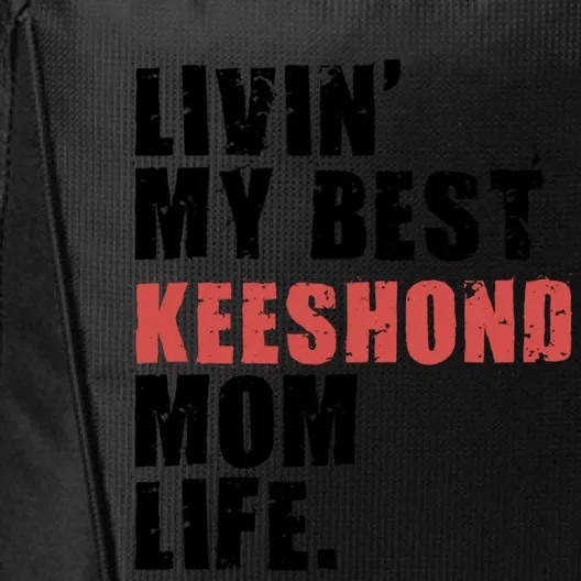 Livin My Best Keeshond Mom Life Adc064d Gift City Backpack