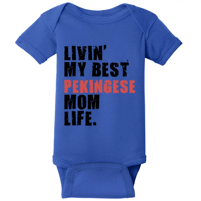 Livin My Best Pekingese Mom Life Adc084d Gift Baby Bodysuit