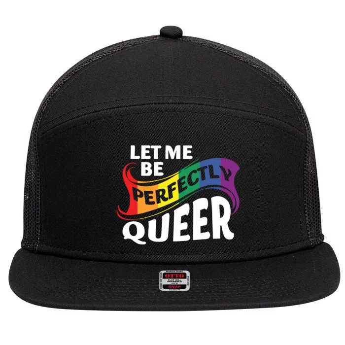 Let Me Be Perfectly Queer Pride Month Lgbt 7 Panel Mesh Trucker Snapback Hat