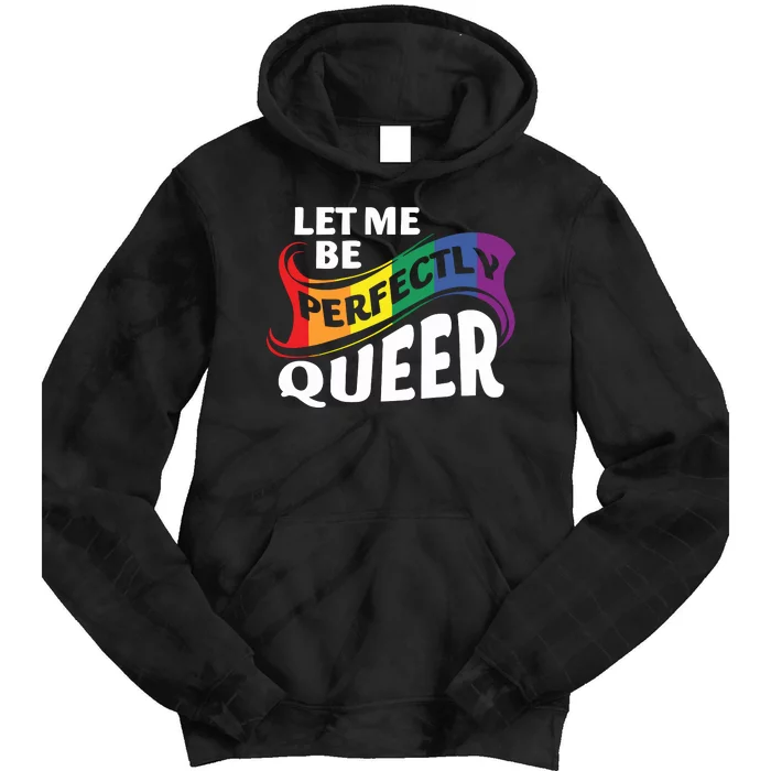 Let Me Be Perfectly Queer Pride Month Lgbt Tie Dye Hoodie