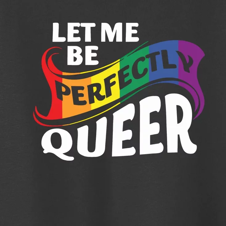 Let Me Be Perfectly Queer Pride Month Lgbt Toddler T-Shirt