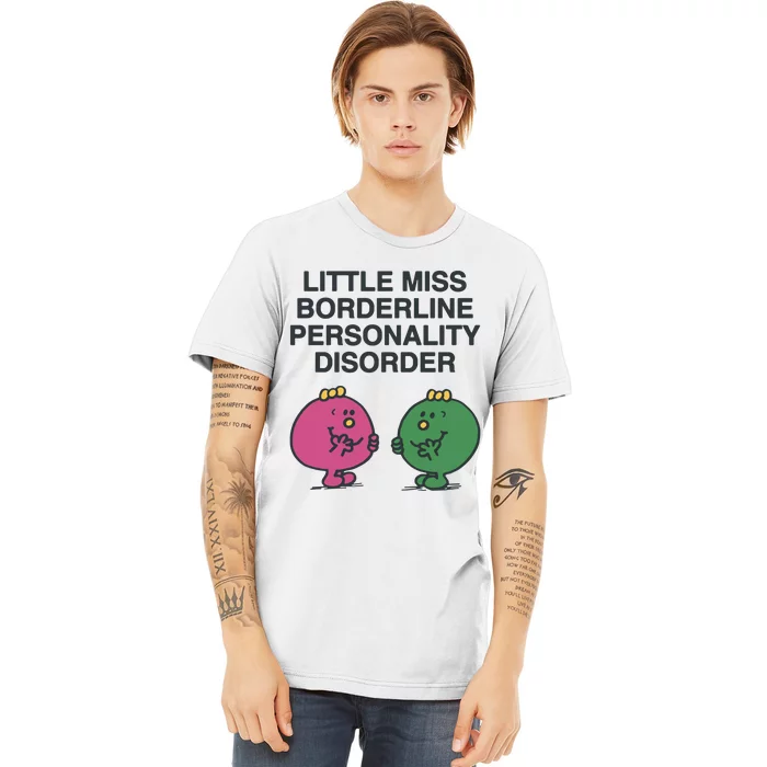 Little Miss Borderline Personality Disorder Premium T-Shirt