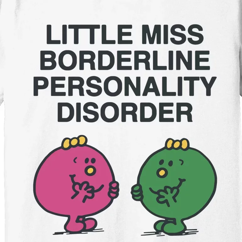 Little Miss Borderline Personality Disorder Premium T-Shirt