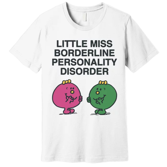 Little Miss Borderline Personality Disorder Premium T-Shirt