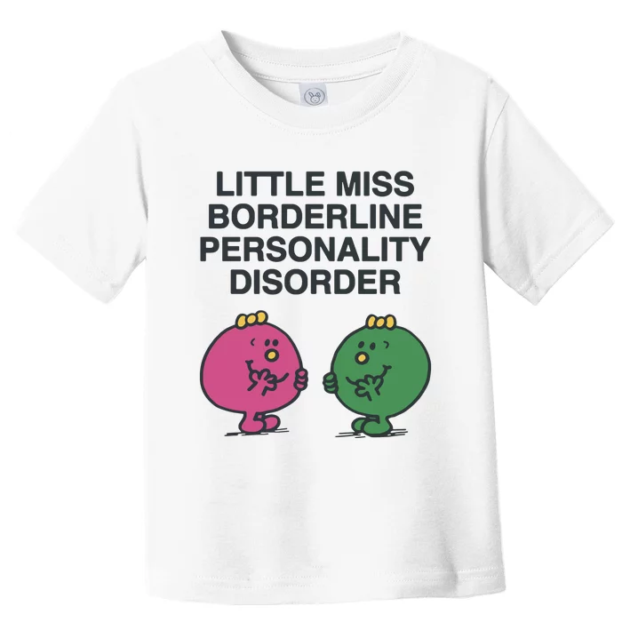 Little Miss Borderline Personality Disorder Toddler T-Shirt