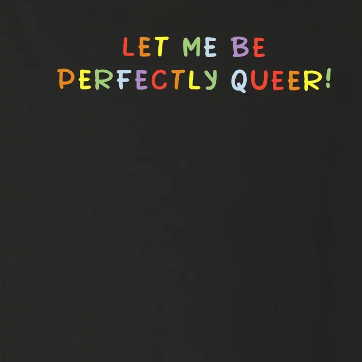 Let Me Be Perfectly Queer Lgbt Pride Month Toddler Long Sleeve Shirt