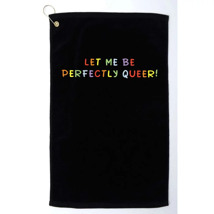 Let Me Be Perfectly Queer Lgbt Pride Month Platinum Collection Golf Towel