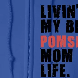 Livin My Best Pomsky Mom Life Adc094d Gift Full Zip Hoodie