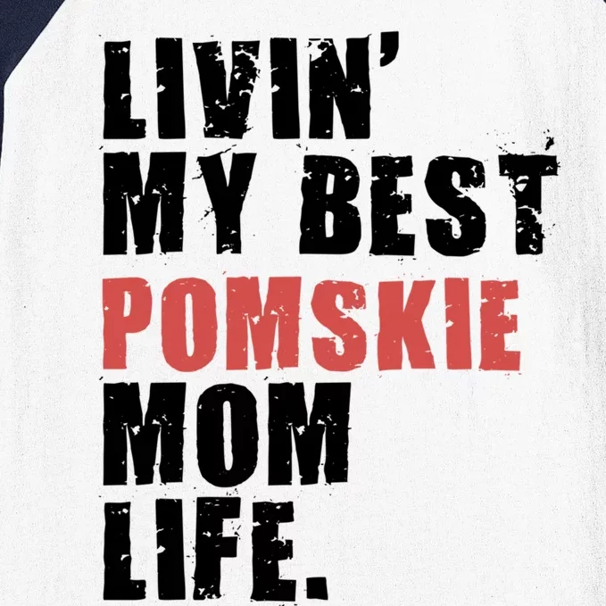 Livin My Best Pomsky Mom Life Adc094d Gift Baseball Sleeve Shirt