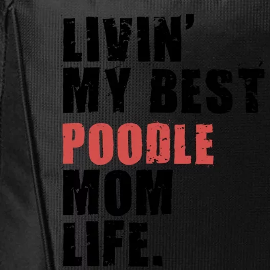 Livin My Best Poodle Mom Life Adc095d Gift City Backpack