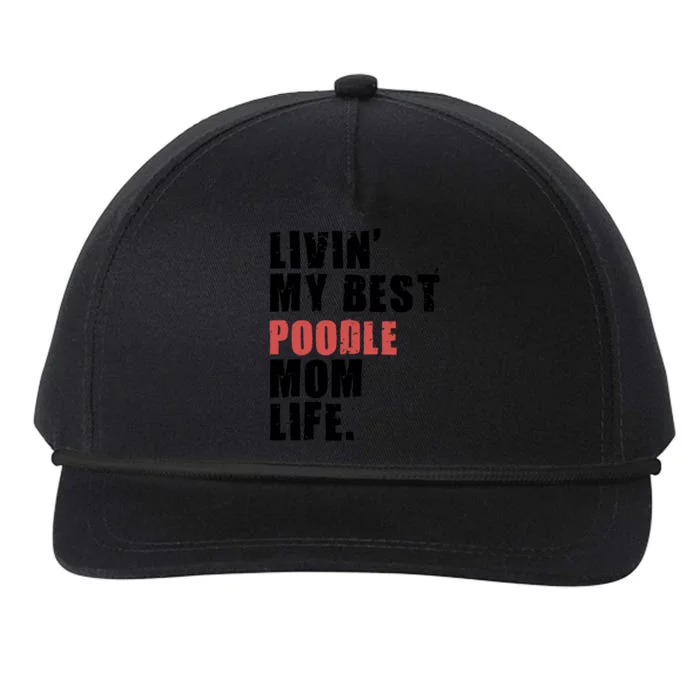 Livin My Best Poodle Mom Life Adc095d Gift Snapback Five-Panel Rope Hat