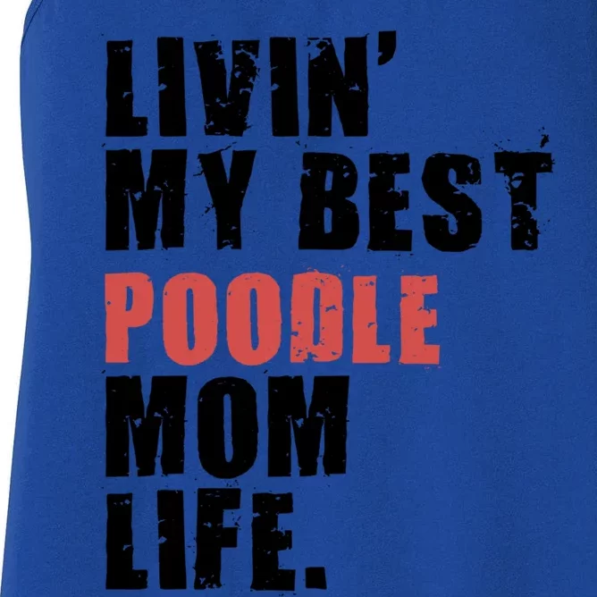 Livin My Best Poodle Mom Life Adc095d Gift Women's Racerback Tank