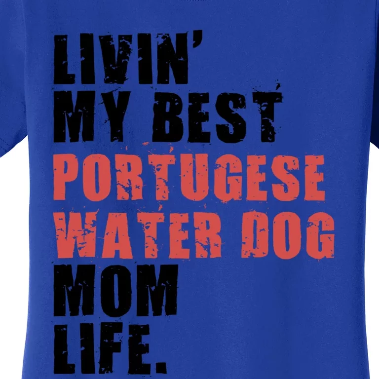 Livin My Best Portugese Water Doggo Mom Life Adc096d Gift Women's T-Shirt